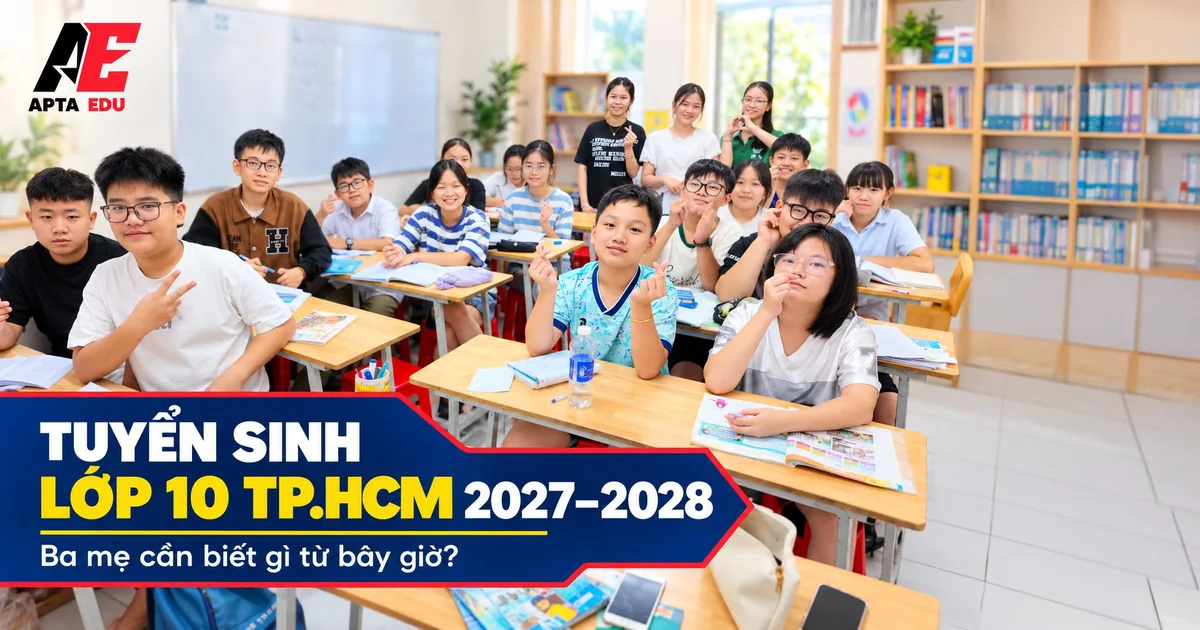 Tuyển sinh lớp 10 TP.HCM 2027–2028 – học sinh lớp 9 ôn thi tại APTA EDU